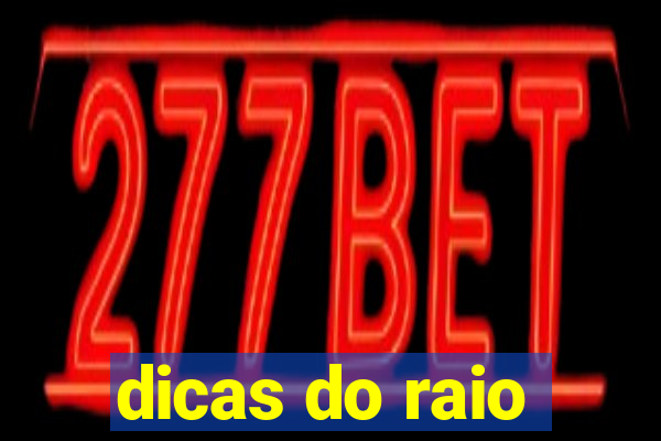 dicas do raio